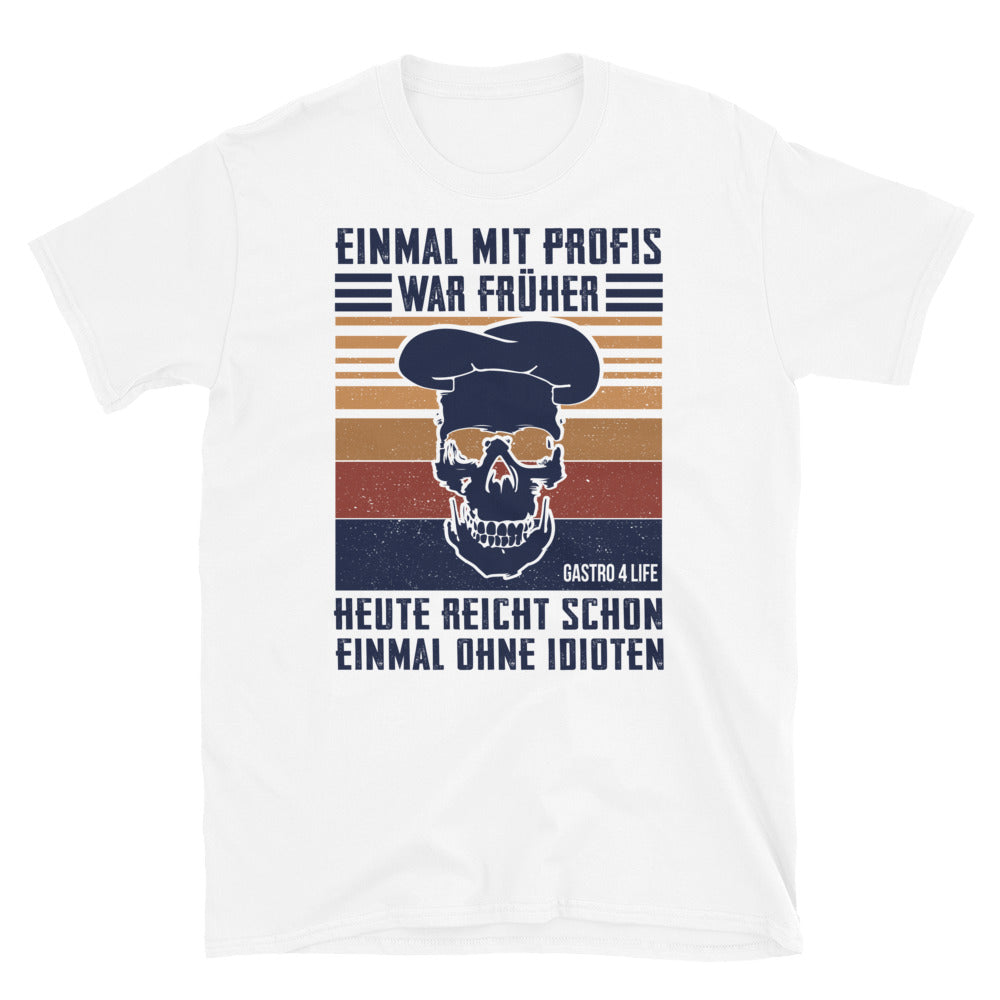 EIN MAL MIT PROFIS WAR FRĂHER - Unisex Premium Shirt