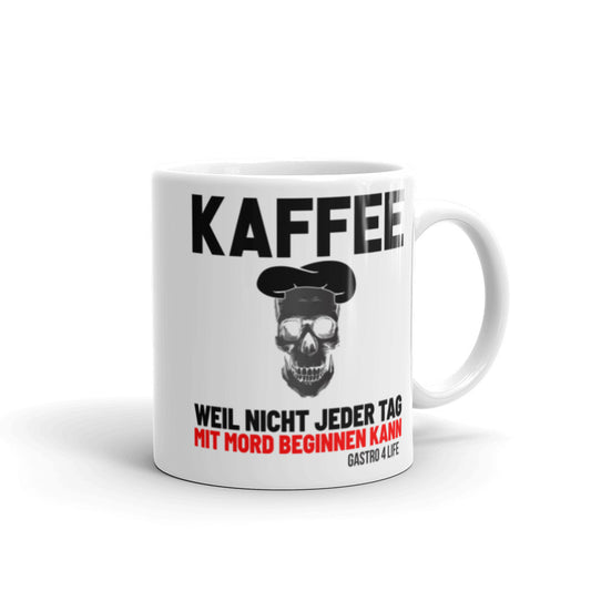 KAFFEE WEIL NICHT JEDER TAG MIT MORD BEGINNEN KANN - Hochwertige Keramik Tasse