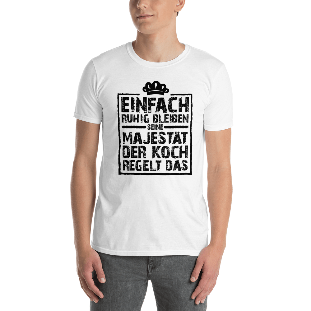 Unisex T-Shirt - Seine Majestät der Koch regelt das! - Gastro Life 4 Shop - Thomas Petrak
