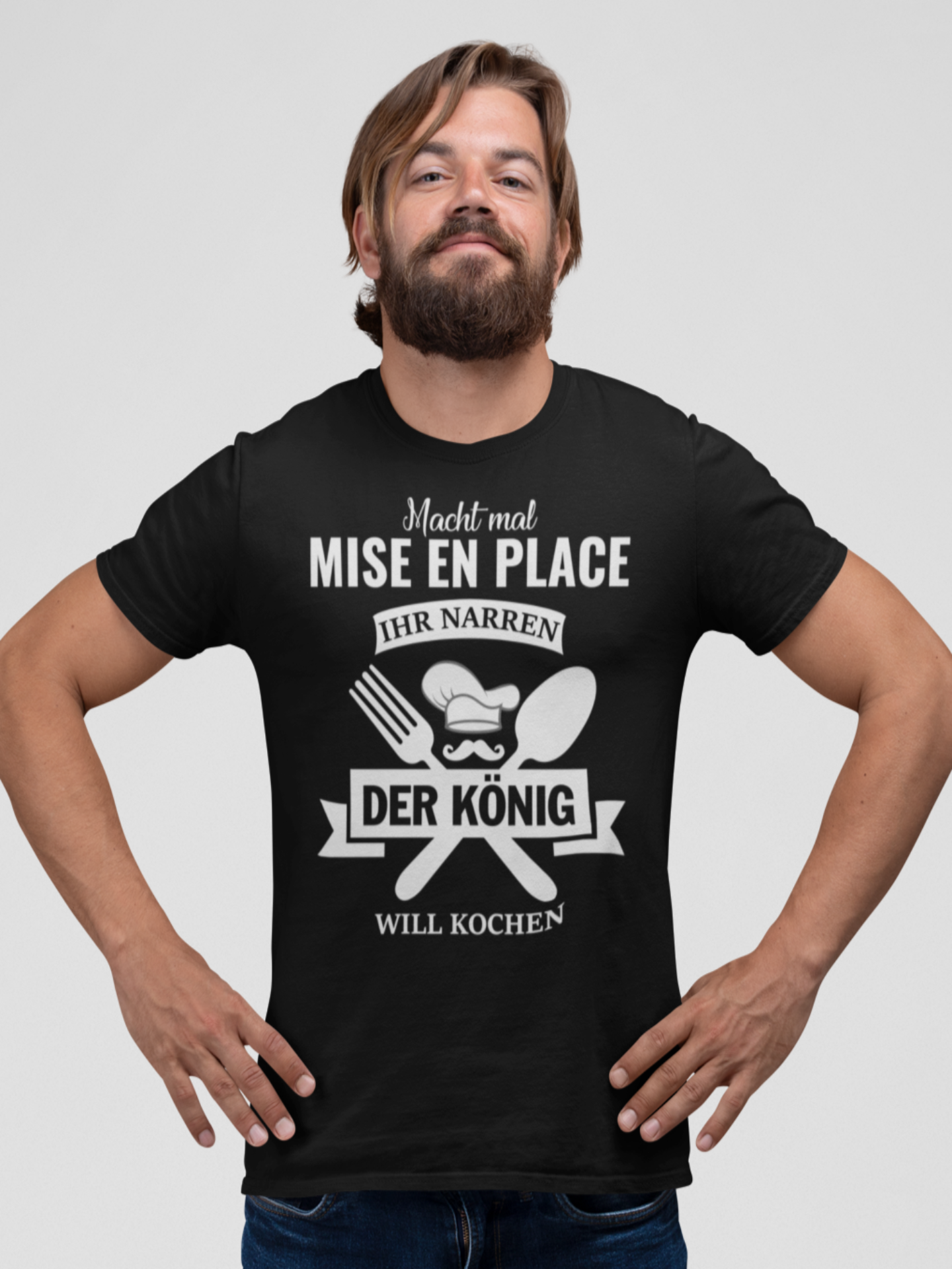 MACHT MAL MISE EN PLACE IHR NARREN! DER KÖNIG WILL KOCHEN - Unisex Premium Shirt