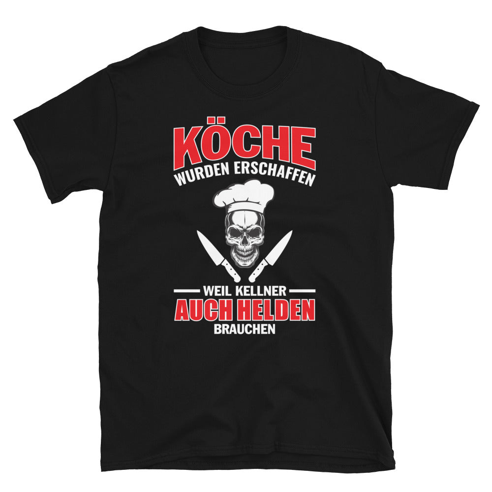 KÖCHE WURDEN ERSCHAFFEN WEIL KELLNER AUCH HELDEN BRAUCHEN - Unisex Premium Shirt