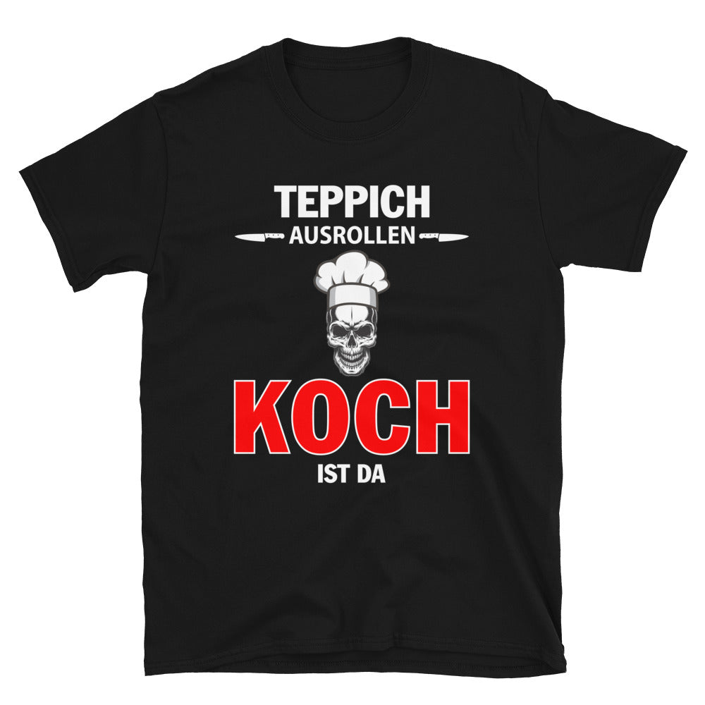 TEPPICH AUSROLLEN - KOCH IST DA - Unisex Premium Shirt