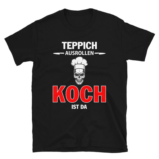 TEPPICH AUSROLLEN - KOCH IST DA - Unisex Premium Shirt