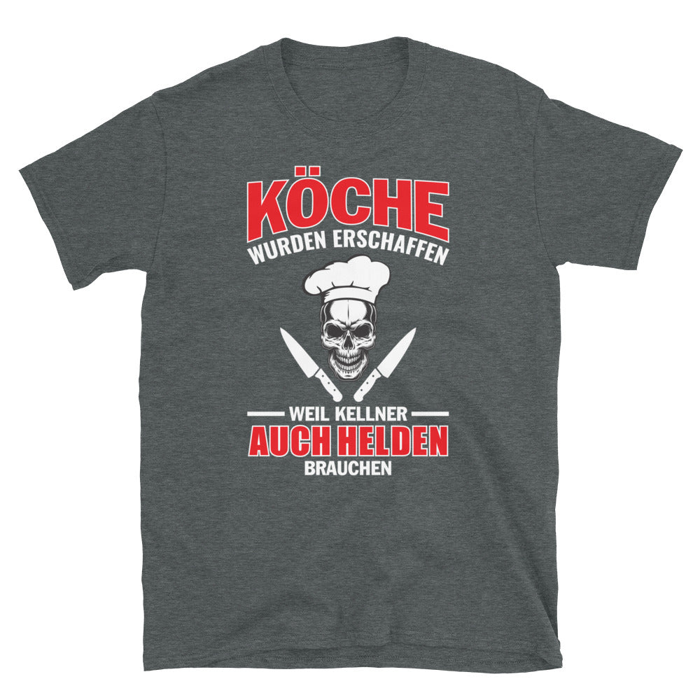 KÖCHE WURDEN ERSCHAFFEN WEIL KELLNER AUCH HELDEN BRAUCHEN - Unisex Premium Shirt