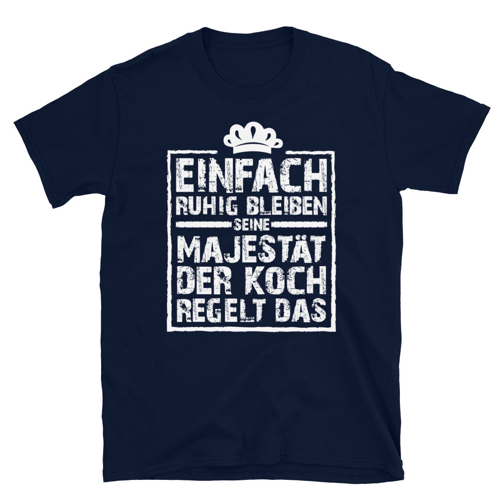 Unisex T-Shirt - Seine Majestät der Koch regelt das! - Unisex Premium Shirt