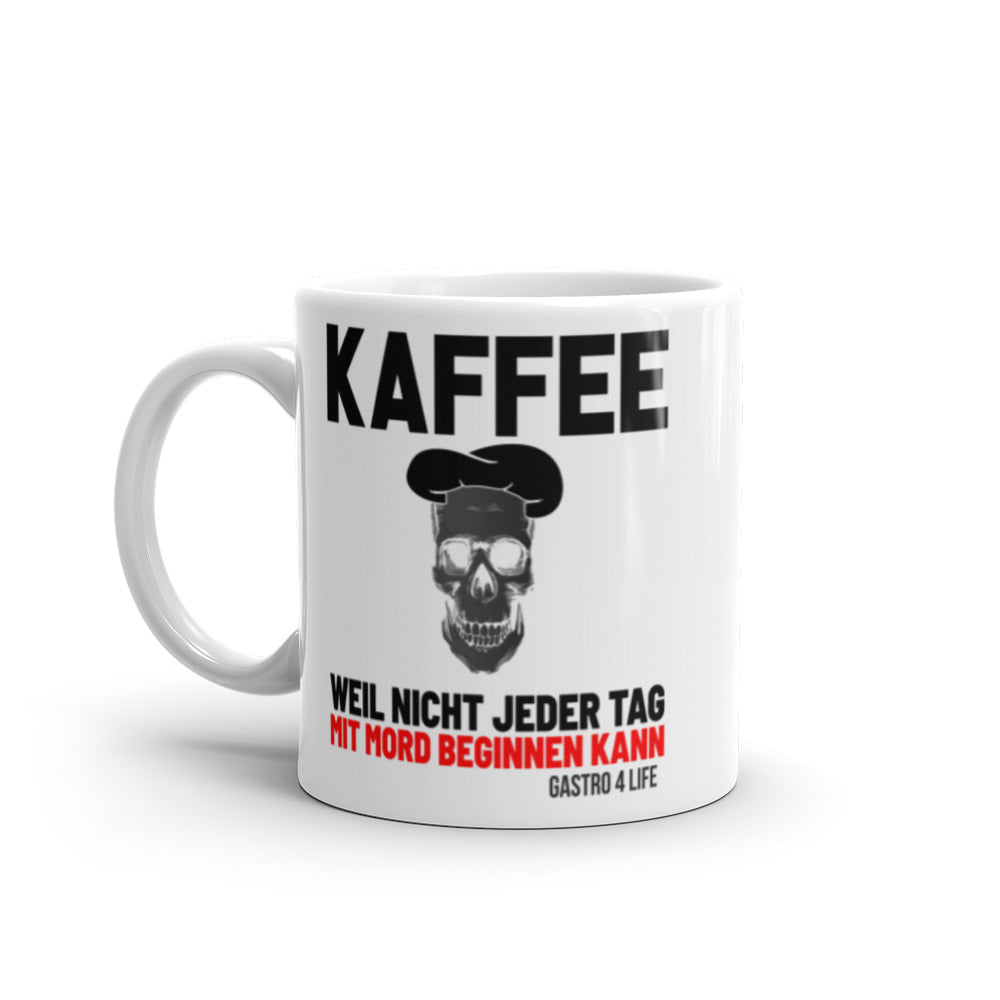 KAFFEE WEIL NICHT JEDER TAG MIT MORD BEGINNEN KANN - Hochwertige Keramik Tasse